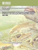 Biological Assessment and Streambed-Sediment Chemistry of Streams in the Indianapolis Metropolitan Area, Indiana, 2003?2008
