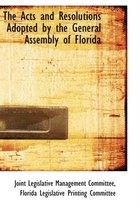 The Acts and Resolutions Adopted by the General Assembly of Florida