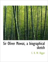 Sir Oliver Mowat, a Biographical Sketch