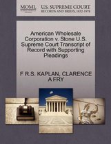 American Wholesale Corporation V. Stone U.S. Supreme Court Transcript of Record with Supporting Pleadings