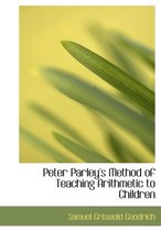 Peter Parley's Method of Teaching Arithmetic to Children
