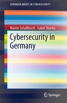 SpringerBriefs in Cybersecurity - Cybersecurity in Germany