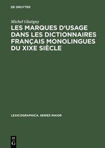 Lexicographica. Series Maior- Les Marques d'Usage Dans Les Dictionnaires Français Monolingues Du Xixe Siècle