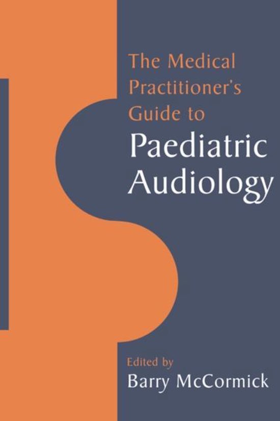 9780521459884 - The Medical Practitioner's Guide to Paediatric Audiology