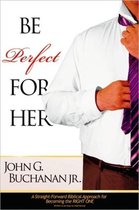 Be Perfect for Her