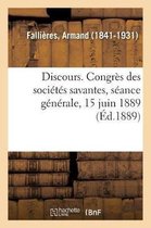Discours. Congres Des Societes Savantes, Seance Generale, 15 Juin 1889