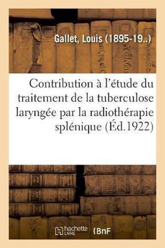 Contribution l' tude Du Traitement de la Tuberculose Laryng e Par La Radioth rapie Spl nique