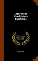 Dictionnaire D'Archeologie Egyptienne