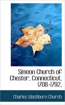 Simeon Church of Chester, Connecticut, 1708-1792,