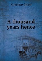 A Thousand Years Hence