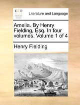 Amelia. by Henry Fielding, Esq. in Four Volumes. Volume 1 of 4