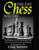 Chess: One Day Chess Mastery