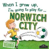 When I Grow Up I'm Going to Play for Norwich