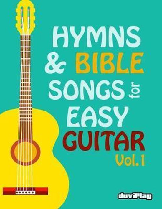 Hymns & Bible Songs for Easy Guitar. Vol 1., Tomeu Alcover