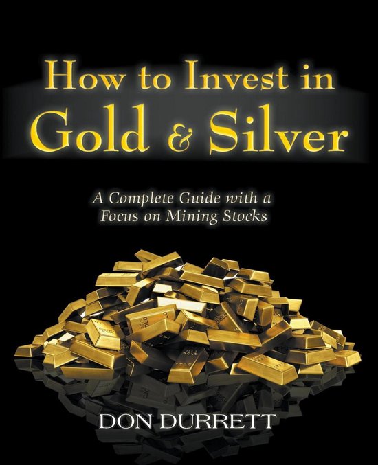 How to Invest in Gold & Silver: A Complete Guide With a Focu ... - cover