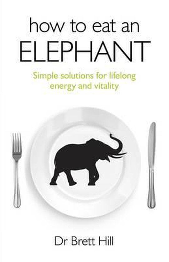 How to Eat an Elephant, Dr. Brett Hill 9781846949128 Boeken bol