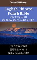 Parallel Bible Halseth English 1646 - English Chinese Polish Bible - The Gospels III - Matthew, Mark, Luke & John