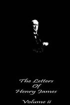 The Letters of Henry James Volume II