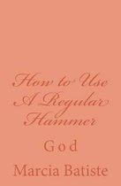 How to Use A Regular Hammer