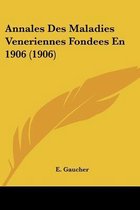 Annales Des Maladies Veneriennes Fondees En 1906 (1906)