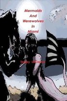 Mermaids and Werewolves in Miami