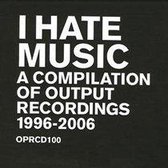 Various Artists - I Hate Music - Output Music Compila