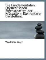Die Fundamentalen Physikalischen Eigenschaften Der Krystalle in Elementarer Darstellung