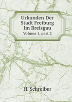 Urkunden Der Stadt Freiburg Im Breisgau Volume 1, part 2