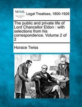 The Public and Private Life of Lord Chancellor Eldon