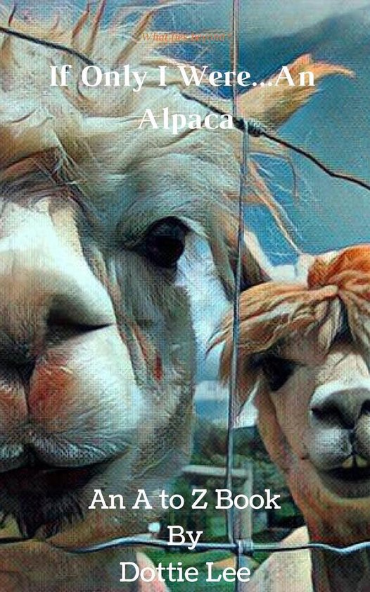 A to Z If Only I Were Series 1 - If Only I Were...An Alpaca - cover