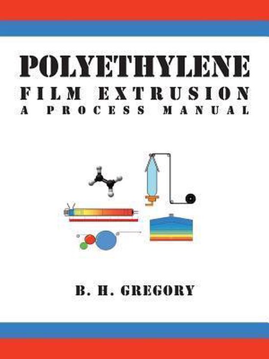 Polyethylene Film Extrusion 9781426918100 B. H. Gregory Boeken bol