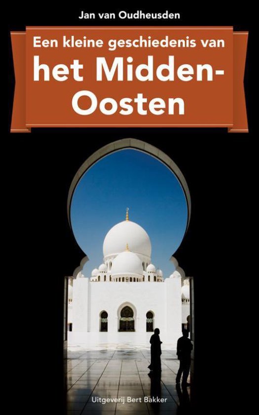 Een kleine geschiedenis van het Midden-Oosten - J.L.G. van Oudheusden | Respetofundacion.org