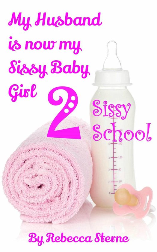 My Husband is now my Sissy Baby Girl 2 (ebook), Rebecca Sterne, 9781311091741, Boeken