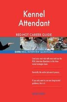 Kennel Attendant Red-Hot Career Guide; 2498 Real Interview Questions