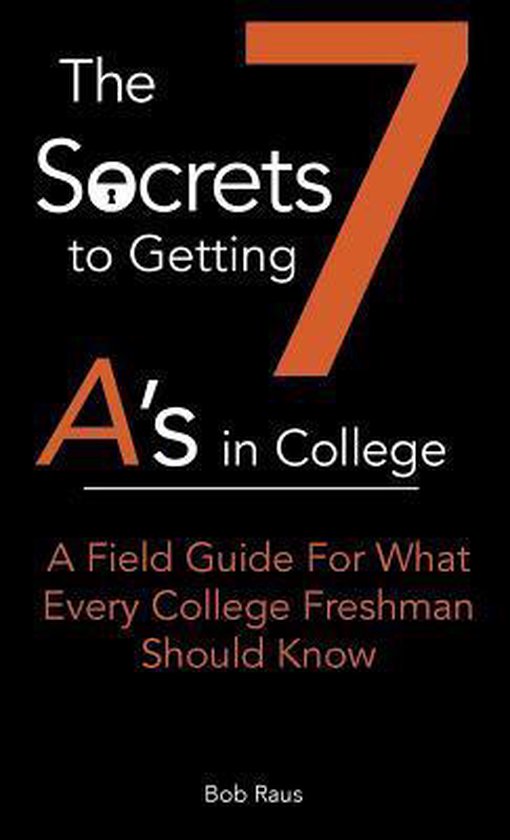 7-Secrets to Getting A's in College-The 7 Secrets to Getting ... - cover