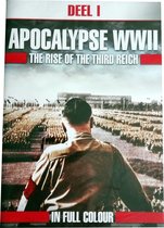 Apocalypse WWII - The Rise Of The Third Reich - Deel 1