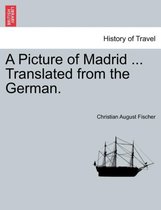 A Picture of Madrid ... Translated from the German.