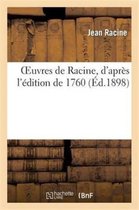 Litterature- Oeuvres de Racine, d'Apr�s l'�dition de 1760. Notice Biographique, Vie Et �loge de Racine