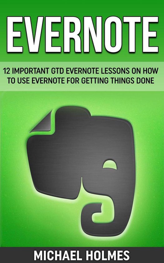 Evernote: 12 Important GTD Evernote Lessons On How To Use Ev ... - cover