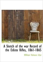 A Sketch of the War Record of the Edisto Rifles, 1861-1865