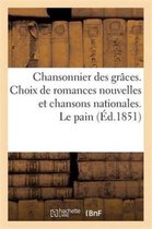 Chansonnier Des Graces. Choix de Romances Nouvelles Et Chansons Nationales. Le Pain Du Prisonnier
