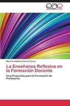 La Enseñanza Reflexiva en la Formación Docente