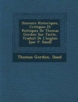Discours Historiques, Critiques Et Politiques de Thomas Gordon Sur Tacite, Traduit de L'Anglais [Par P. Daud ]