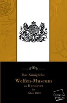 Das Kongliche Welfenmuseum Zu Hannover