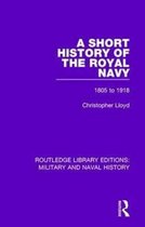 Routledge Library Editions: Military and Naval History-A Short History of the Royal Navy