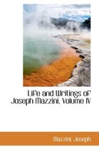 Life and Writings of Joseph Mazzini, Volume IV