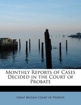 Monthly Reports of Cases Decided in the Court of Probate