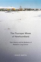 The Fluorspar Mines of Newfoundland: Their History and the Epidemic of Radiation Lung Cancer