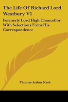 The Life Of Richard Lord Westbury V1: Formerly Lord High Chancellor With Selections From His Correspondence