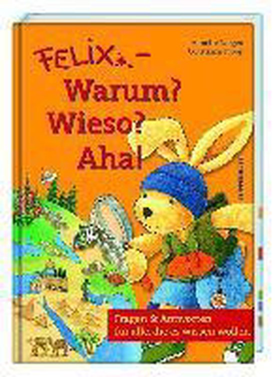 Kinderboek 'Felix - Warum? Wieso? Aha!' met een tekening van een konijn met een vergrootglas op een oranje achtergrond.